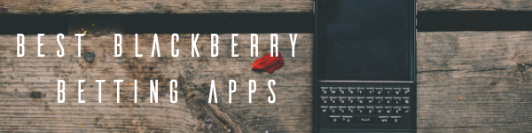 5 Best Betting Blackberry Apps 2020 - Bet on your BB